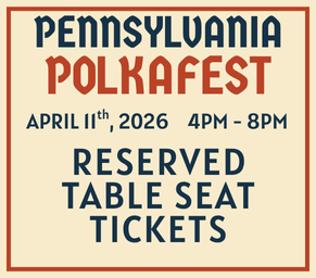 Pennsylvania Polkafest 2026 RESERVED TABLE SEATS